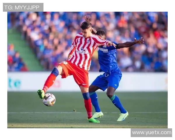 赫塔费主场迎战巴伦西亚两队争夺西甲宝贵积分之战